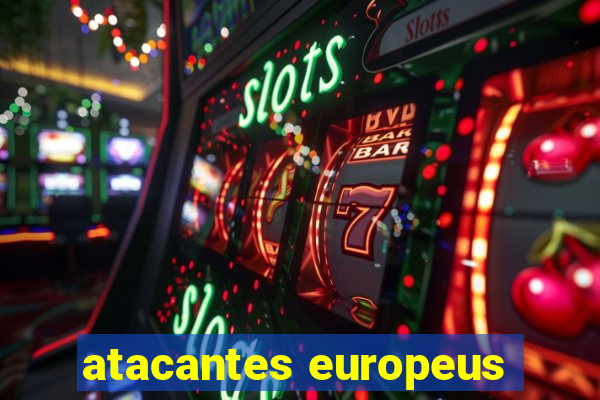 atacantes europeus